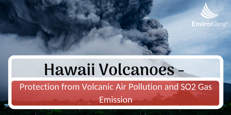 Hawaii Volcanoes – Protection from Volcanic Air Pollution & SO2 Gas Emission