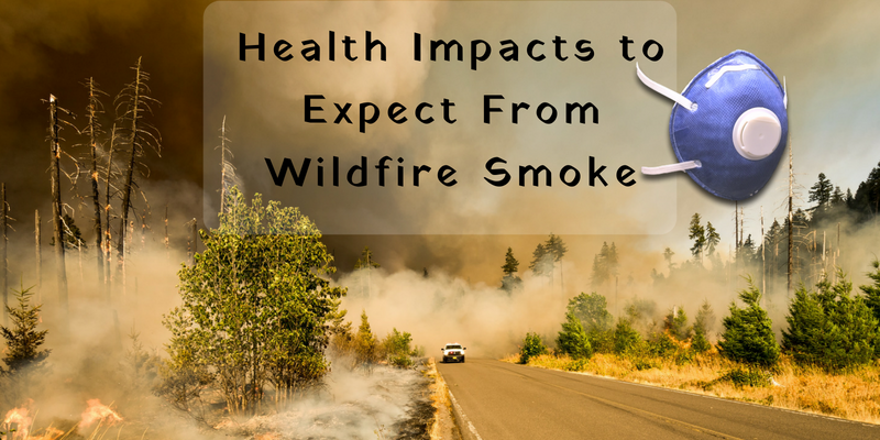 Health Impacts to Expect From Wildfire Smoke