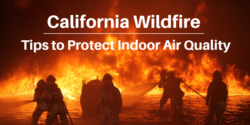 California Wildfire Tips to Protect Indoor Air Quality