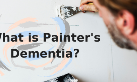 What Is Painter’s Dementia?